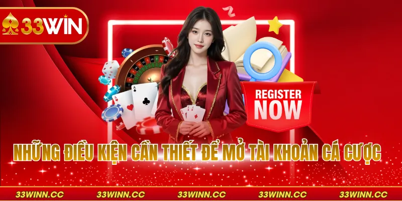 Những điều kiện cần thiết để mở tài khoản cá cược